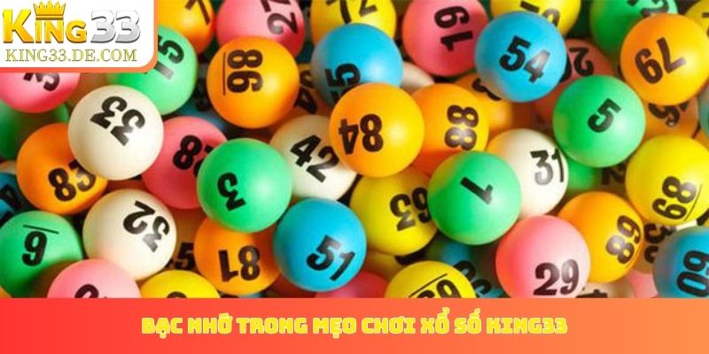 Các bí quyết bạc nhớ đỉnh cao trong mẹo chơi xổ số King33