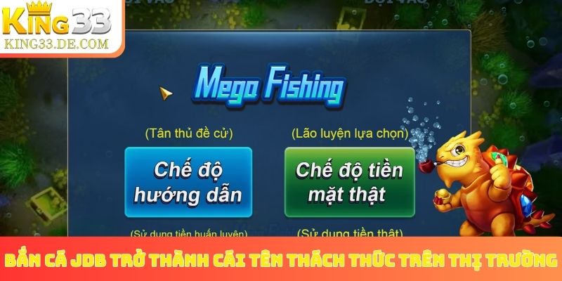 Bắn cá JDB trở thành cái tên thách thức trên thị trường