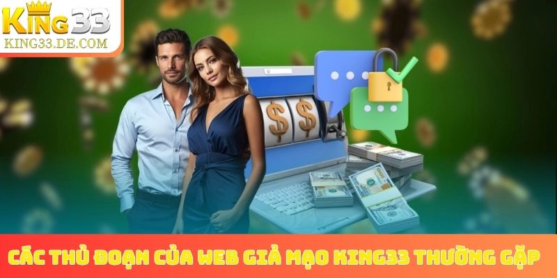 Các thủ đoạn của web giả mạo King33 thường gặp