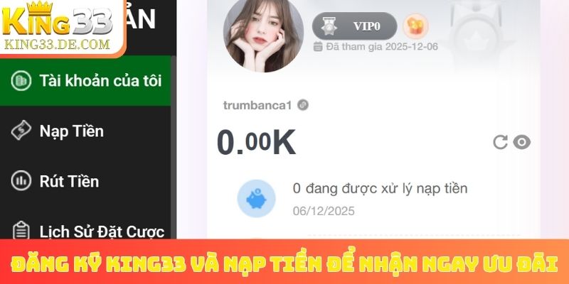 Đăng ký King33 và nạp tiền để nhận ngay ưu đãi