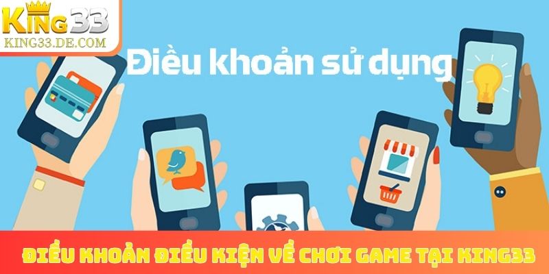 Điều khoản điều kiện về chơi game tại King33
