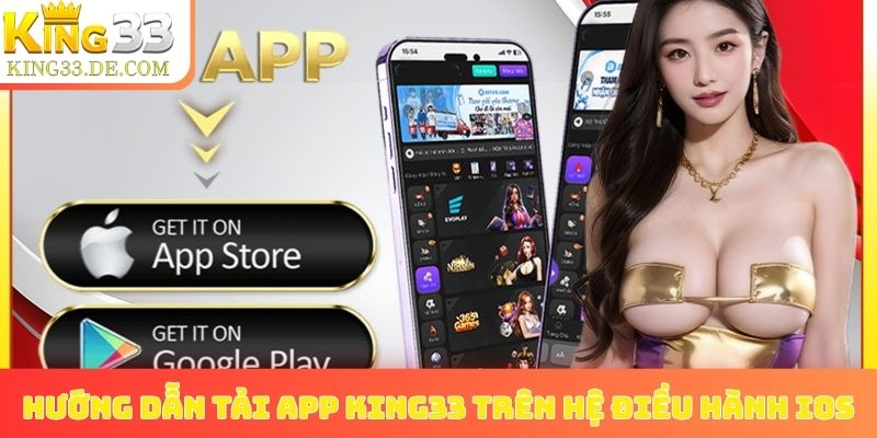 Hướng dẫn tải app King33 trên hệ điều hành iOS
