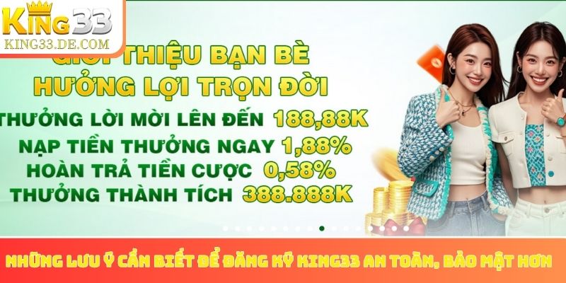Những lưu ý cần biết để đăng ký King33 an toàn, bảo mật hơn