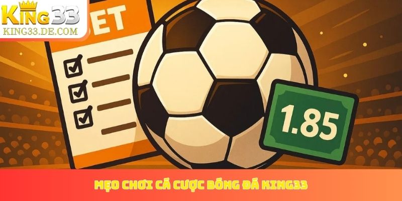 mẹo chơi cá cược bóng đá King33