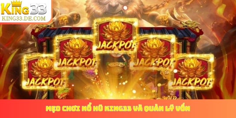 Mẹo chơi nổ hũ King33 và quản lý vốn cược
