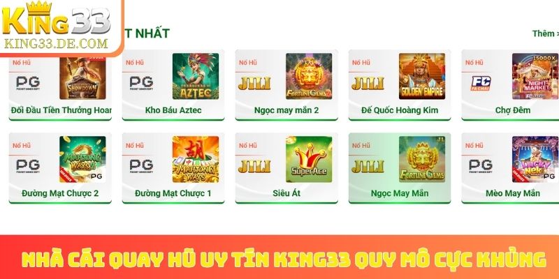 Nhà cái quay hũ uy tín King33 quy mô cực khủng