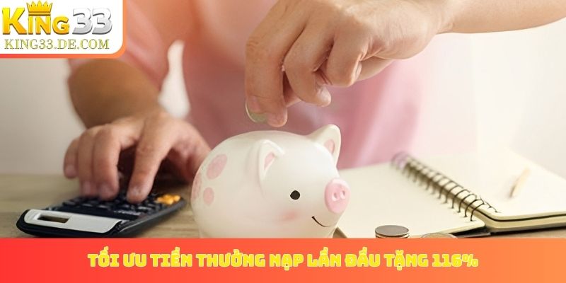 Cách tối ưu tiền thưởng từ nạp lần đầu tặng 116%