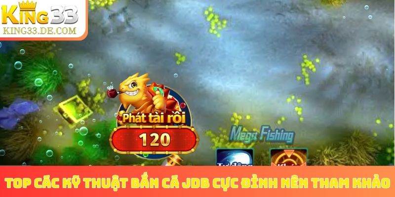 Top các kỹ thuật bắn cá JDB cực đỉnh nên tham khảo