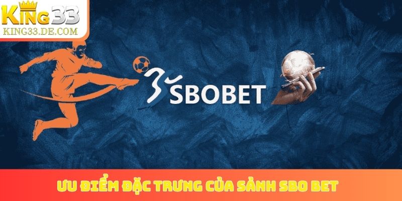 Ưu điểm đặc trưng của sảnh SBO Bet