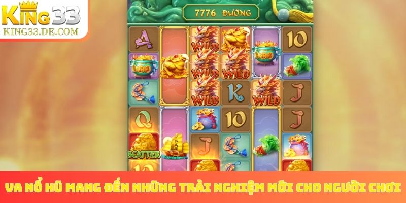 VA nổ hũ mang đến những trải nghiệm mới cho người chơi