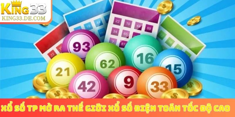 Xổ số TP mở ra thế giới xổ số điện toán tốc độ cao